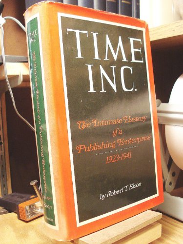 Imagen de archivo de Time Inc: The Intimate History of a Publishing Enterprise, 1923-1941 a la venta por Once Upon A Time Books