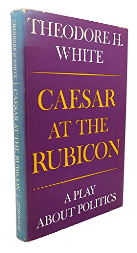 Beispielbild fr Caesar at the Rubicon: A Play About Politics zum Verkauf von Better World Books