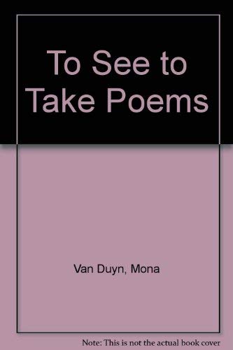 Stock image for To See to Take Poems for sale by The Second Reader Bookshop