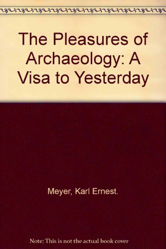 The Pleasures of Archaeology: A Visa to Yesterday