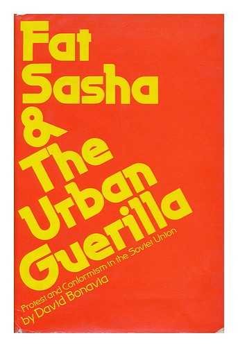 Imagen de archivo de Fat Sasha and Urban Guerilla; Protest and Conformism in the Soviet Union. a la venta por HPB Inc.