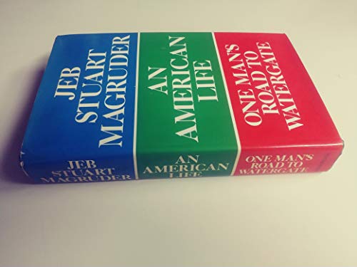 An American Life: One Man's Road to Watergate Magruder, Jeb Stuart