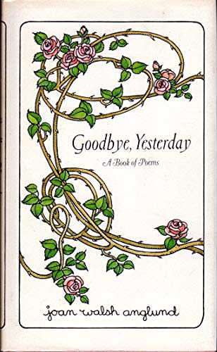 Goodbye, Yesterday: A Book of Poems (9780689106101) by Anglund, Joan Walsh