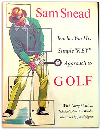 9780689106576: Sam Snead Teaches You His Simple "Key" Approach to Golf