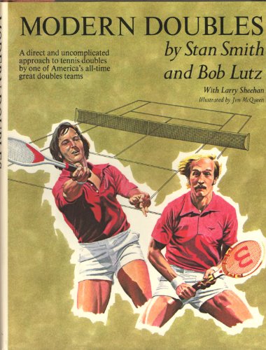 Stock image for Modern Tennis Doubles / Stan Smith and Bob Lutz, with Larry Sheehan ; Illustrated by Jim McQueen for sale by Reuseabook