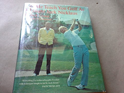 Beispielbild fr Let Me Teach You Golf as I Taught Jack Nicklaus zum Verkauf von ThriftBooks-Dallas