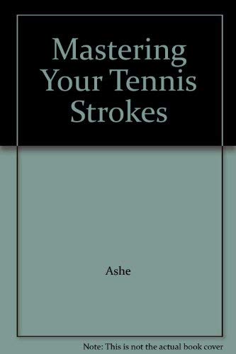9780689107184: Mastering Your Tennis Strokes