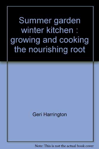 Stock image for Summer Garden, Winter Kitchen: Growing and Cooking the Nourishing Root for sale by Abacus Bookshop