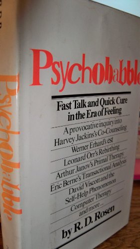 Imagen de archivo de Psychobabble: Fast talk and quick cure in the era of feeling a la venta por Open Books