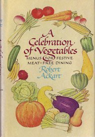 Stock image for A Celebration of Vegetables: Menus for Festive Meat-Free Dining for sale by ThriftBooks-Dallas