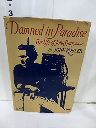 9780689108143: Damned in Paradise: The life of John Barrymore by John Kobler (1977-01-01)