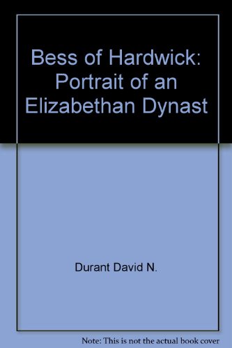 9780689108358: Bess of Hardwick: Portrait of an Elizabethan Dynast