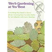 Beispielbild fr Herb Gardening at Its Best : Everything You Need to Know about Growing 200 Herbs zum Verkauf von Better World Books