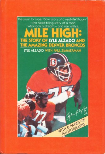 9780689108969: Mile high: The story of Lyle Alzado and the amazing Denver Broncos