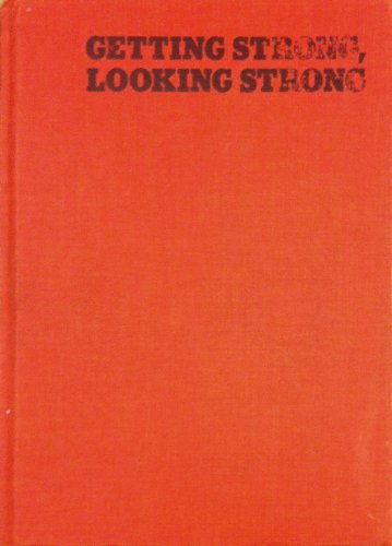 Getting Strong, Looking Strong: A Guide to Successful Bodybuilding (9780689109546) by Summer, Bob; Coe, Boyer