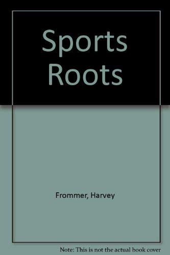 Imagen de archivo de Sports Roots : How Nicknames, Namesakes, Trophies, Competitions and Expressions Came to Be in the World of Sports a la venta por Better World Books