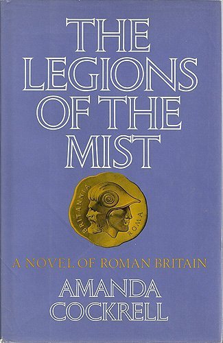 9780689109898: Title: The Legions of the Mist A Novel of Roman Britain