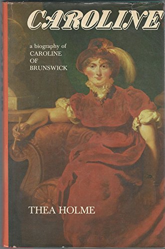 9780689109997: CAROLINE : A BIOGRAPHY OF CAROLINE OF BRUNSWICK