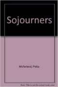 Sojourners: A Narrative of the Human Adventure as Lived By Some Historic Dreamers and Sufferers