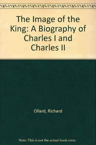 Beispielbild fr The Image of the King : A Biography of Charles I and Charles II zum Verkauf von Better World Books