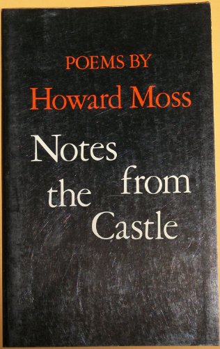 Notes from the Castle: Poems by Howard Moss