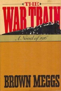 Stock image for The War Train: A Novel of 1916 for sale by gearbooks
