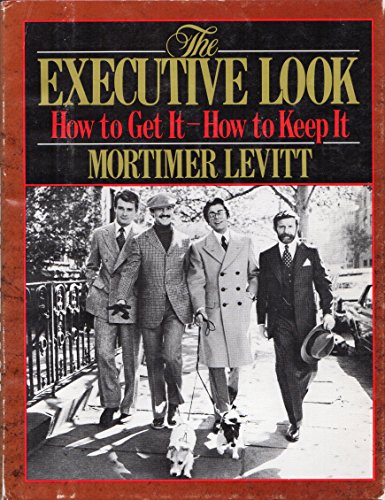 9780689110788: The executive look: How to get it--how to keep it