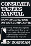 Consumer Tactics Manual: How to Get Action on Your Complaints (9780689111150) by Dorfman, John