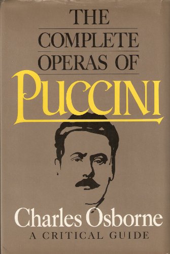 Beispielbild fr The Complete Operas of Puccini : A Critical Guide zum Verkauf von Better World Books