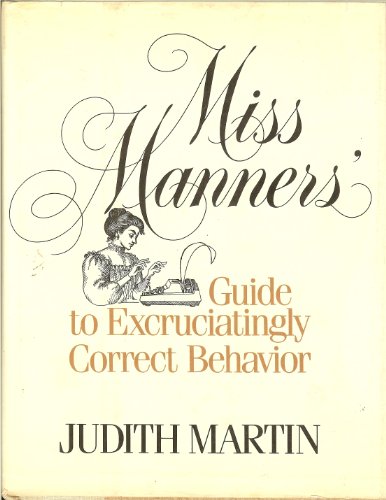 Miss Manners Guide to Excruciatingly Correct Behavior (9780689112478) by Martin