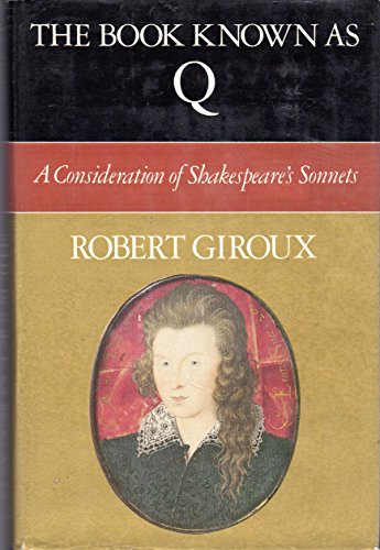 Imagen de archivo de The Book Known As Q : A Consideration of Shakespeare's Sonnets a la venta por Better World Books