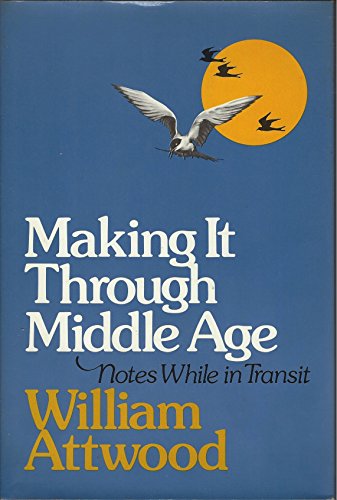 Beispielbild fr Making It Through Middle Age : Notes While in Transit zum Verkauf von Top Notch Books