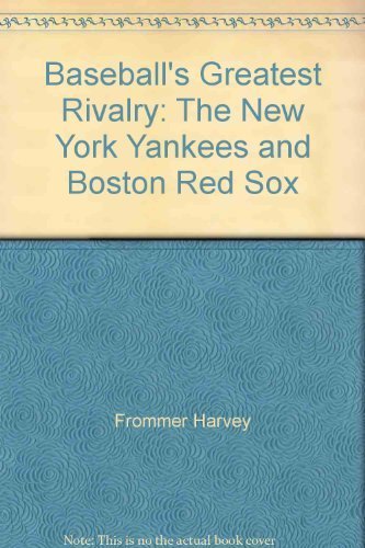 Beispielbild fr Baseball's Greatest Rivalry : The N.Y. Yankees vs. the Boston Red Sox zum Verkauf von Better World Books