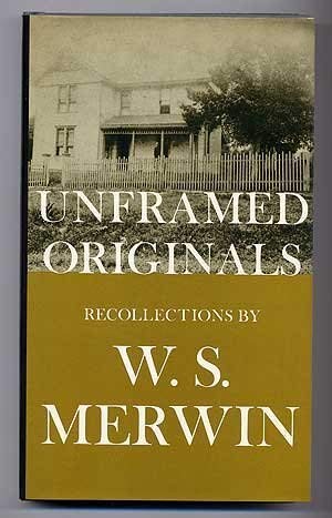 Stock image for UNFRAMED ORIGINALS, Recollections by W S Merwin, for sale by Book Orphanage