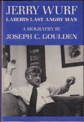 Jerry Wurf: Labor's Last Angry Man (9780689112911) by Goulden, Joseph