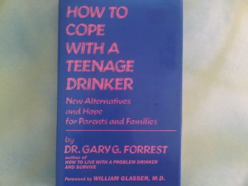 9780689113468: How to Cope With a Teenage Drinker: New Alternatives and Hope for Parents and Families