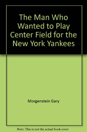 The man who wanted to play center field for the New York Yankees