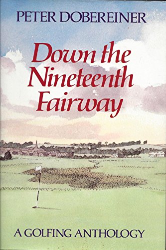 Stock image for Down the 19th Fairway: A Golfing Anthology for sale by SecondSale