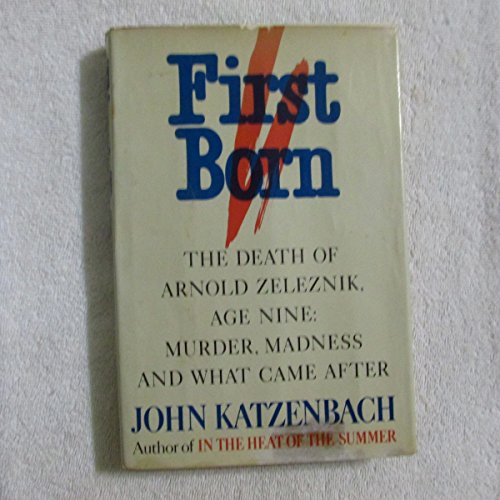 Stock image for First Born: The Death of Arnold Zeleznik, Age Nine : Murder, Madness, and What Came After for sale by Better World Books