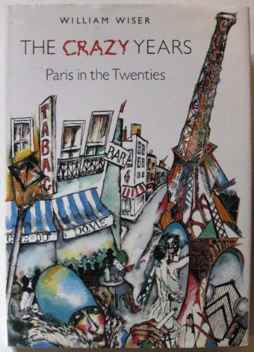 Beispielbild fr The Crazy Years: Paris in the Twenties zum Verkauf von Better World Books