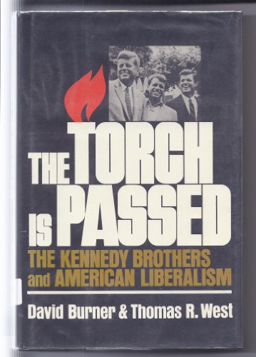 Beispielbild fr The Torch Is Passed : The Kennedy Brothers and American Liberalism zum Verkauf von Better World Books: West