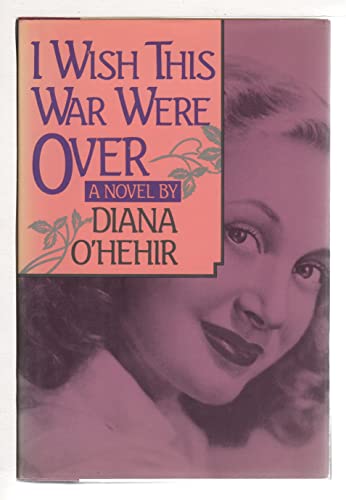 I Wish This War Were over - O'Hehir, Diana