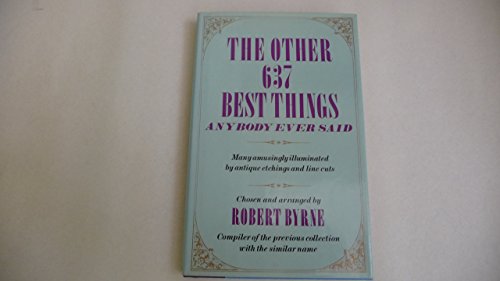 Imagen de archivo de The Other 637 Best Things Anybody Ever Said: Many Amusingly Illuminated by Antique Etchings and Line Cuts a la venta por ThriftBooks-Atlanta