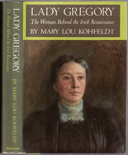 Beispielbild fr Lady Gregory: The Woman Behind the Irish Renaissance zum Verkauf von Wonder Book