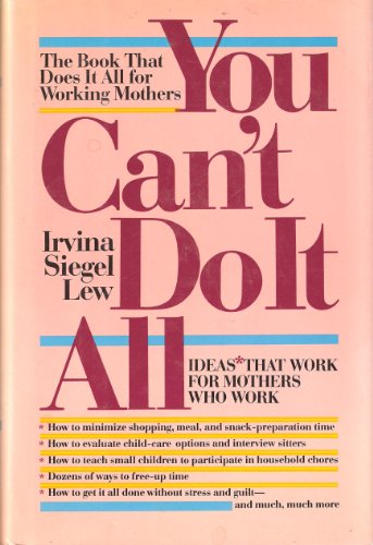 Imagen de archivo de You Can't Do It All: Ideas That Work for Mothers Who Work a la venta por Books of the Smoky Mountains