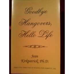 Stock image for Goodbye Hangovers, Hello Life: Self-Help for Women for sale by ThriftBooks-Dallas