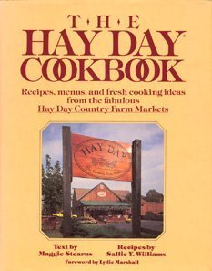 9780689115820: The Hay Day Cookbook/Recipes, Menus and Fresh Cooking Ideas from the Fabulous Hay Day Country Farms Markets