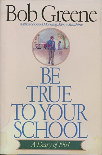 BE TRUE TO YOUR SCHOOL : A Diary of 1964