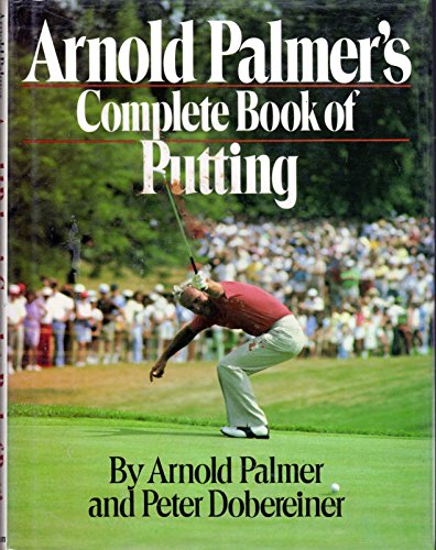 Beispielbild fr Arnold Palmer's Complete Book of Putting zum Verkauf von Better World Books