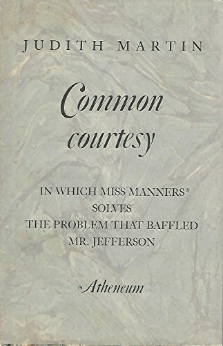 Stock image for Common Courtesy: In Which Miss Manners Solves the Problem That Baffled Mr. Jefferson for sale by SecondSale